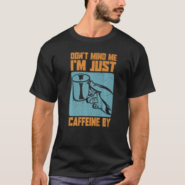 Camiseta Sou apenas cafeína por - Piadas de café (Frente)