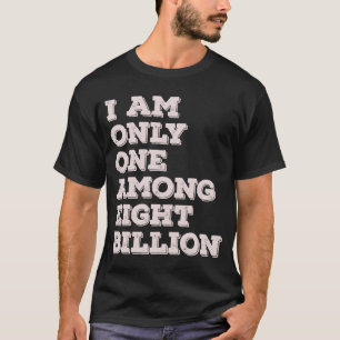 Camiseta Sou Apenas Um Entre Oito Bilhões