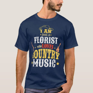 Camiseta Sou Apenas Um Florista Que Ama Música De Campo