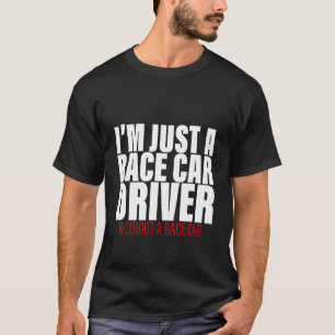 Camiseta Sou apenas um motorista de carro de corrida sem ca