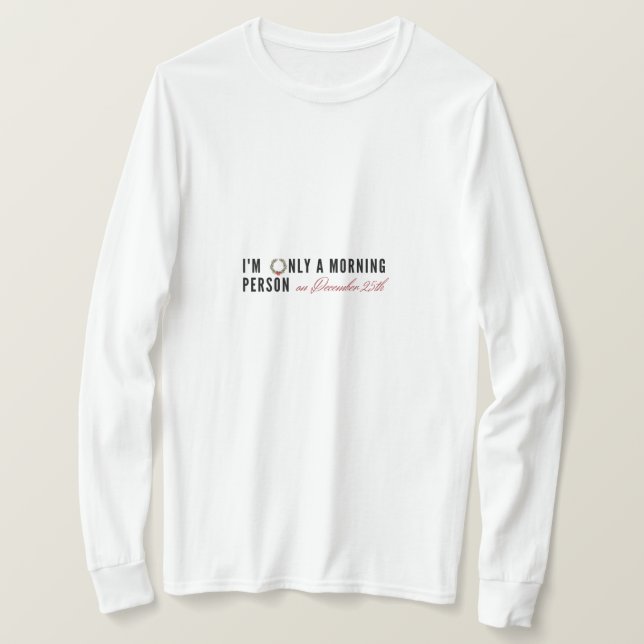 Camiseta Sou apenas uma pessoa da manhã em Dec 25 Funny Gif (Frente do Design)
