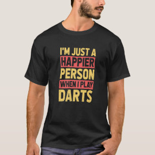 Camiseta Sou apenas uma pessoa mais feliz quando toco dardo