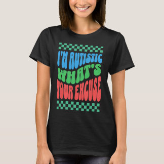 Camiseta Sou Autista. Qual é a sua desculpa Autismo Autista