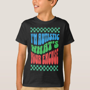 Camiseta Sou Autista. Qual é a sua desculpa Autismo Autista