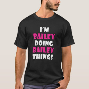 Camiseta Sou Bailey fazendo coisas de Bailey Engraçado Bail