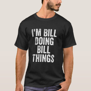 Camiseta Sou Bill Doing Bill Things Personalizado Nome