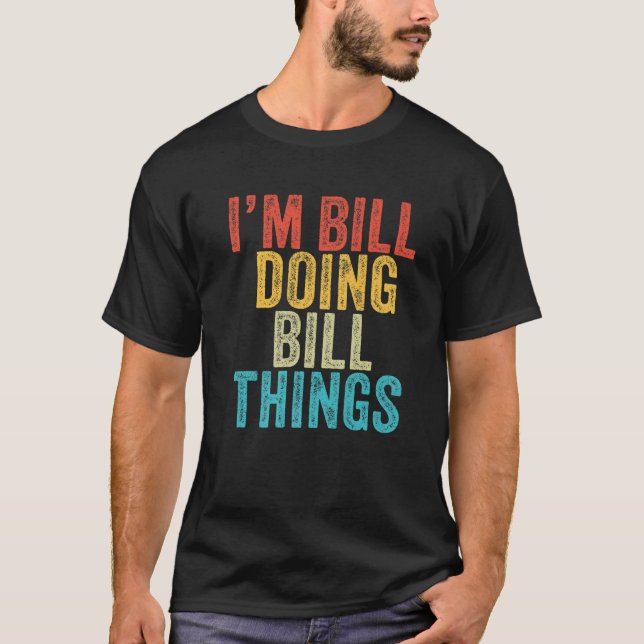 Camiseta Sou Bill Fazendo Bill Coisas Engraçadas Bill Birth (Frente)