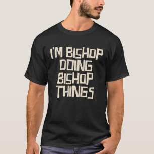Camiseta Sou Bishop fazendo coisas de Bishop