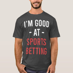 Camiseta Sou Bom Em Apostas Esportivas Apostas Em Cavalos J