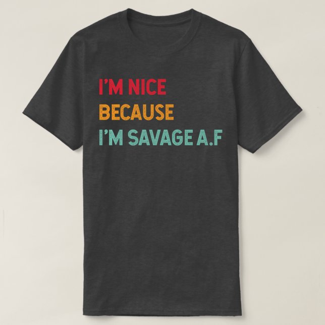 Camiseta Sou bom porque sou Savage Af Funny Cote Premium (Frente do Design)