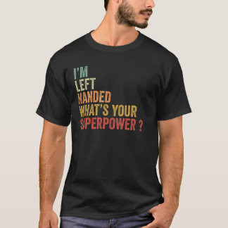 Camiseta Sou deixado na mão. Qual é a sua superpotência?