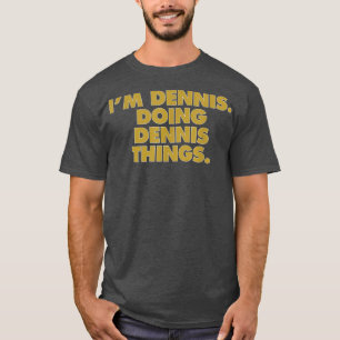 Camiseta Sou Dennis fazendo coisas de Dennis, Engraçado Ani