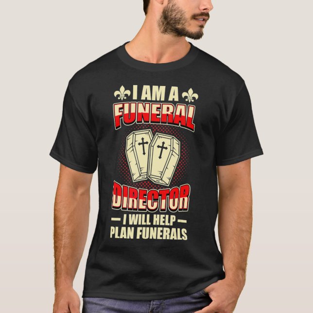 Camiseta Sou Diretor Funeral Mortican Mortuary Embalmer  (Frente)