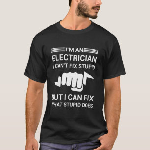 Camiseta Sou eletricista que não posso consertar estúpido