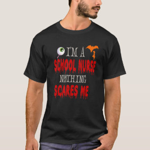 Camiseta Sou enfermeira de escola. Nada me assusta no Dia d