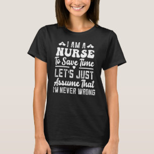Camiseta Sou enfermeira para economizar tempo Eu nunca esto