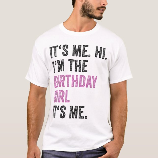 Camiseta Sou eu, a garota de aniversário, sou eu (Frente)