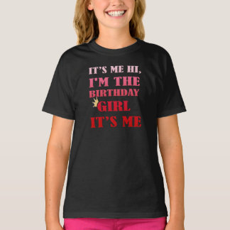 Camiseta Sou eu, a garota de aniversário, sou eu