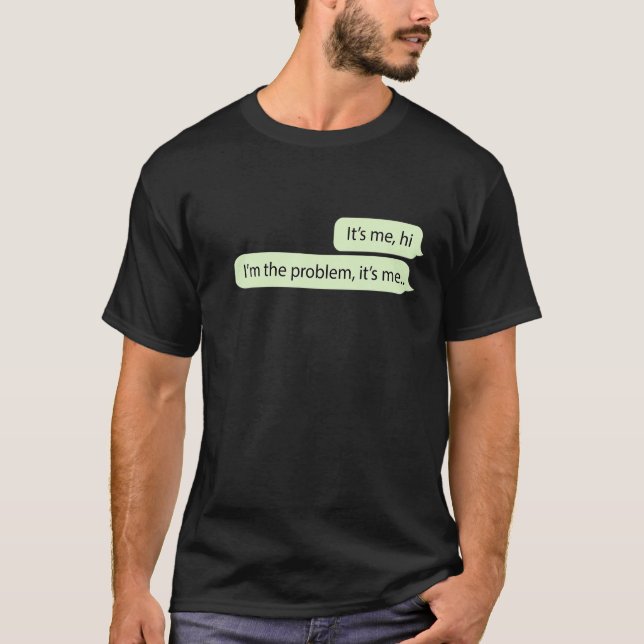 Camiseta Sou eu, sou o problema, é uma citação engraçada (Frente)