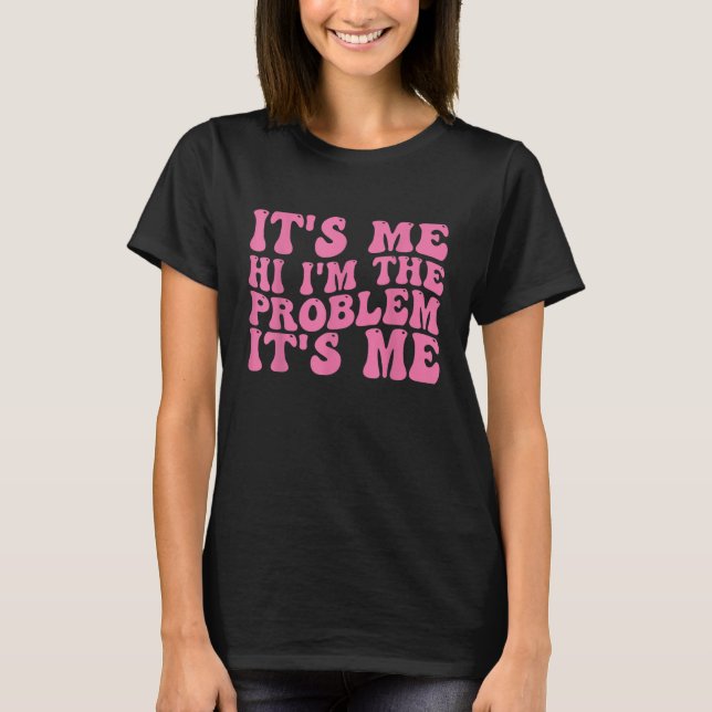 Camiseta Sou eu, sou o problema sou eu 8 (Frente)