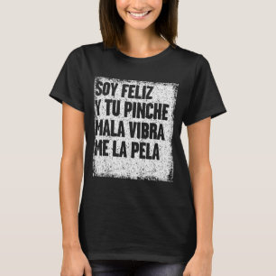 Camiseta Sou Feliz E Você Nche Mala Vibra Me Destrói