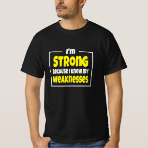 Camiseta Sou forte porque conheço minhas fraquezas