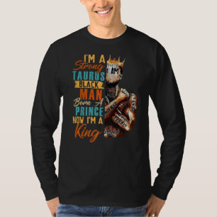 Camiseta Sou Forte Taurus Negro Nascer Um Príncipe Agora Um