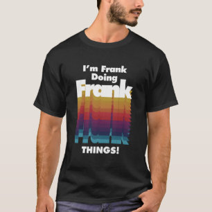 Camiseta Sou Frank Fazendo Coisas Engraçadas Aniversário