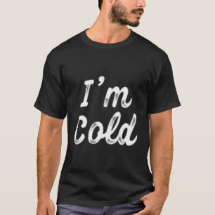 Camiseta Sou Frio Para Pessoas Que São Sempre Congelandos