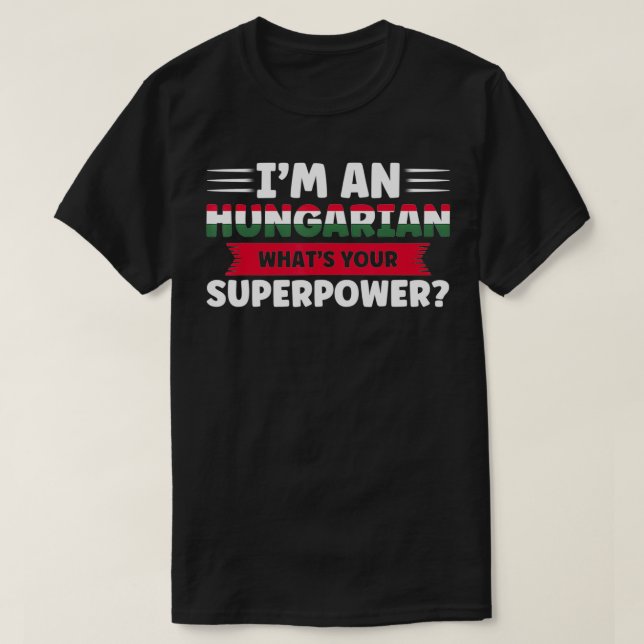 Camiseta Sou hungária, qual é a sua superpotência húngara? (Frente do Design)