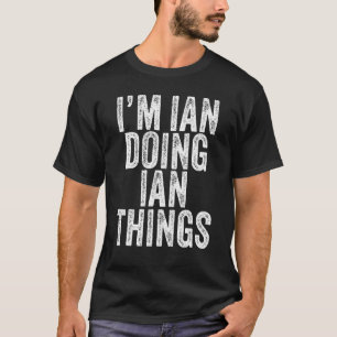 Camiseta Sou Ian Fazendo Coisas Engraçadas Ian Birthday Vin