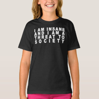 Camiseta Sou Insano e ameaçado para a sociedade, essencial