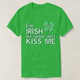 Camiseta Sou irlandês, mas por favor não me beije Rua.