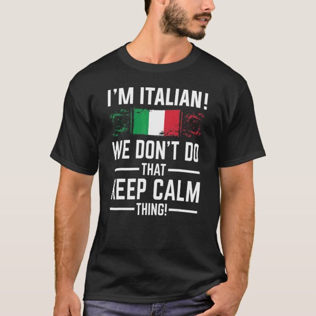 Camiseta Sou italiano, não fazemos isso manter a calma. (Frente)