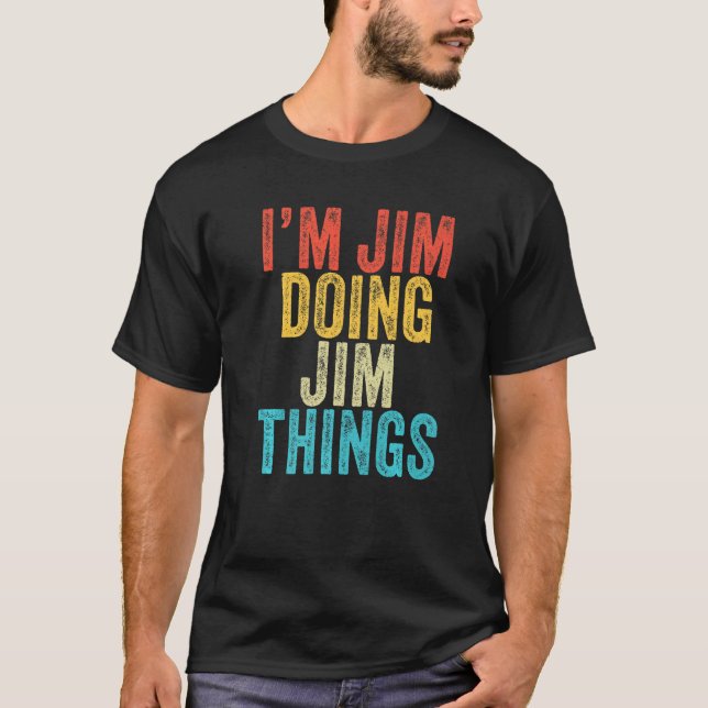 Camiseta Sou Jim Fazendo Jim Coisas Engraçadas Jim Birthday (Frente)