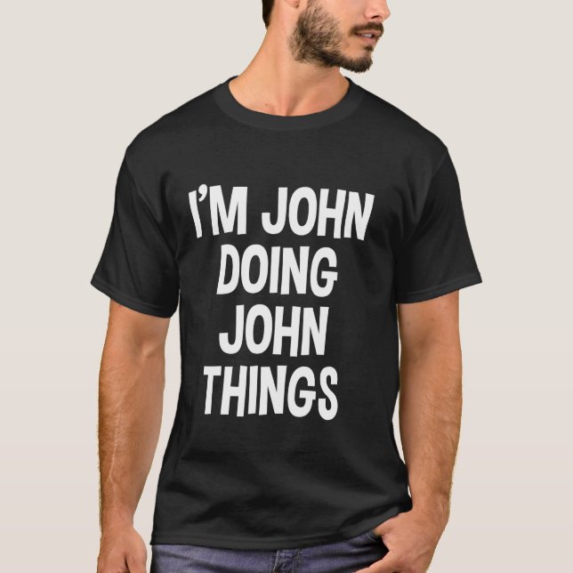 Camiseta Sou John Doing John Things Engraçado Dizendo (Frente)