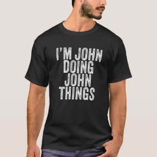 Camiseta Sou John Doing John Things Engraçado John Birthday