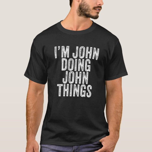 Camiseta Sou John Doing John Things Engraçado John Birthday (Frente)