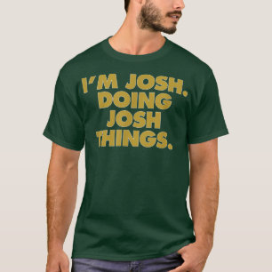 Camiseta Sou Josh fazendo coisas do Josh, nome de aniversár