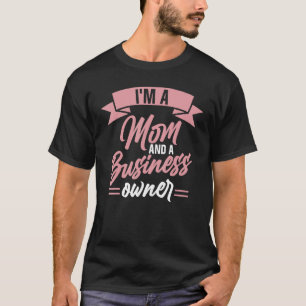 Camiseta Sou mãe e dono de negócios Ceo Boss Fundador Mo