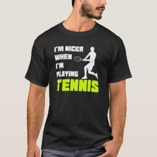 Camiseta Sou mais agradável quando estou jogando Tênis Têni