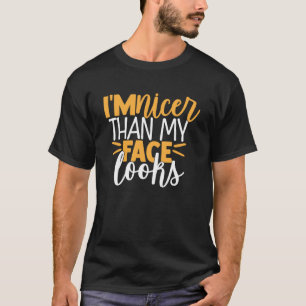 Camiseta Sou mais agradável que o meu rosto parece