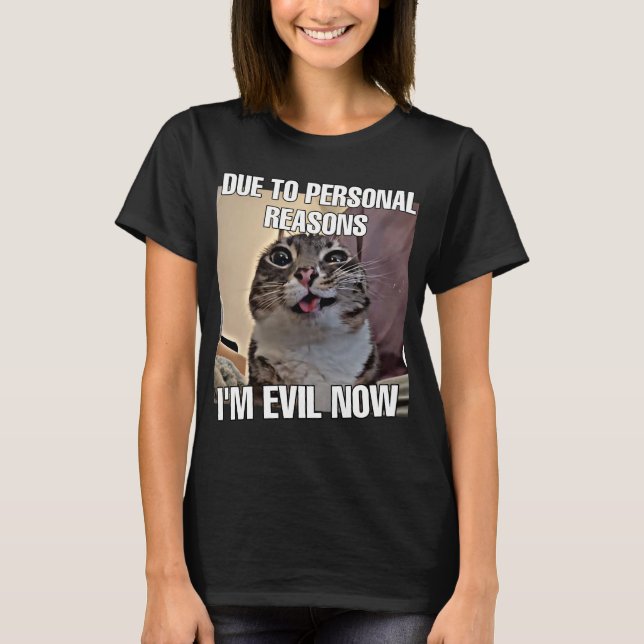 Camiseta Sou mau agora mulheres meme de gatos (Frente)