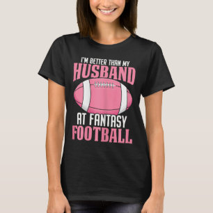 Camiseta Sou Melhor Que Meu Marido No Fantasy Football Ffl