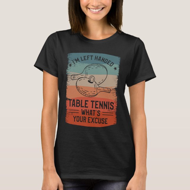 Camiseta Sou Mesa de mão esquerda. Qual é a sua desculpa? (Frente)