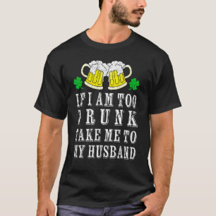 Camiseta Sou Muito Bebado De Me Levar Ao Meu Marido, Patinh