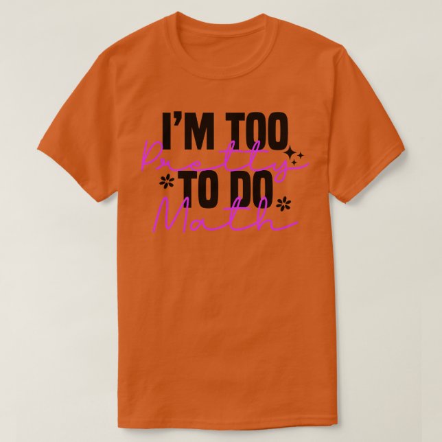 Camiseta Sou Muito Bonito Para Fazer Matemática 2 (Frente do Design)