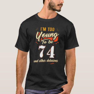 Camiseta Sou muito jovem para ter 74 anos de idade