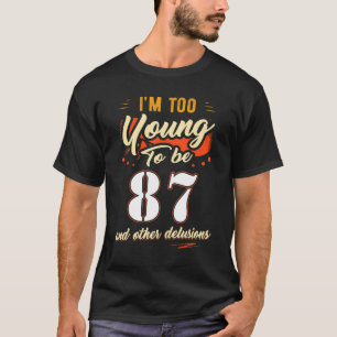 Camiseta Sou muito jovem para ter 87 anos de idade