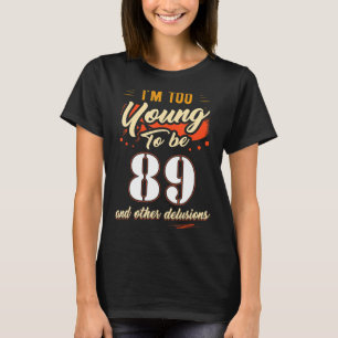 Camiseta Sou muito jovem para ter 89 anos de idade